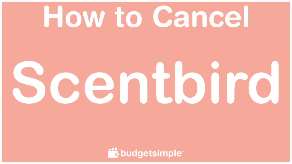 Budgetsimple How To Cancel Scentbird