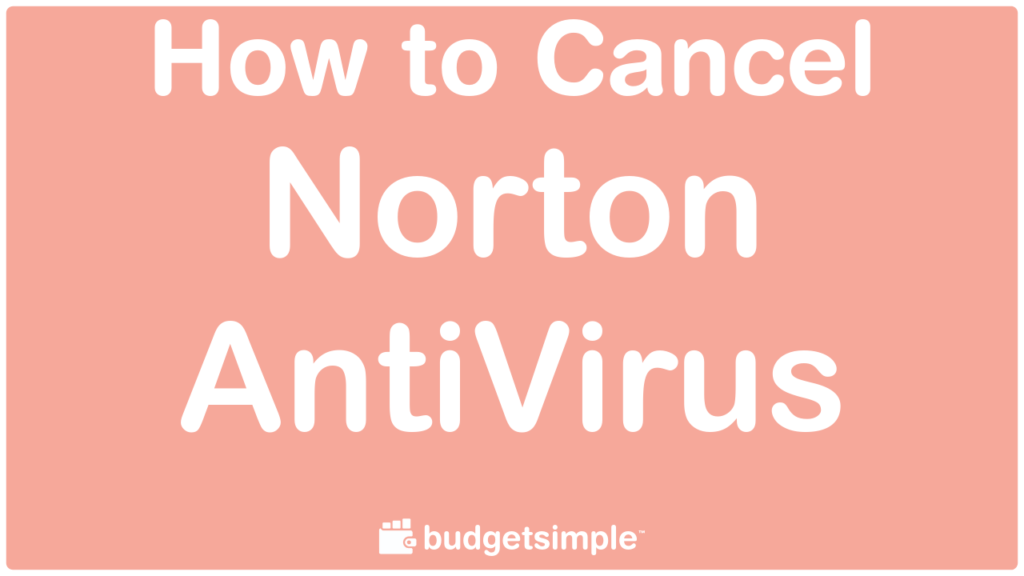 Budgetsimple.com - How to Cancel Norton AntiVirus