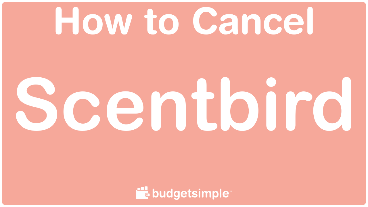 Budgetsimple How to Cancel Scentbird