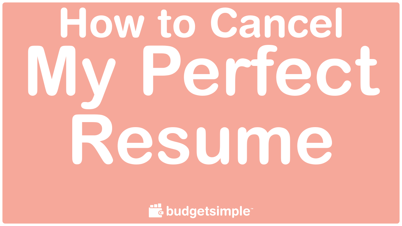 Budgetsimple How To Cancel My Perfect Resume 