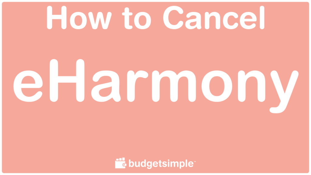 Budgetsimple.com - How to Cancel eHarmony