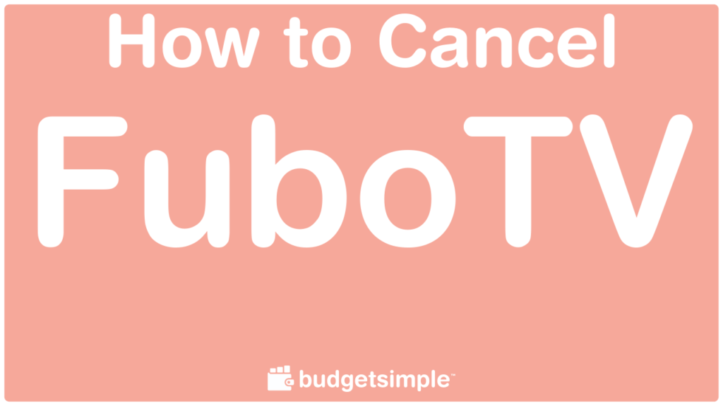 Budgetsimple.com - How to Cancel FuboTV