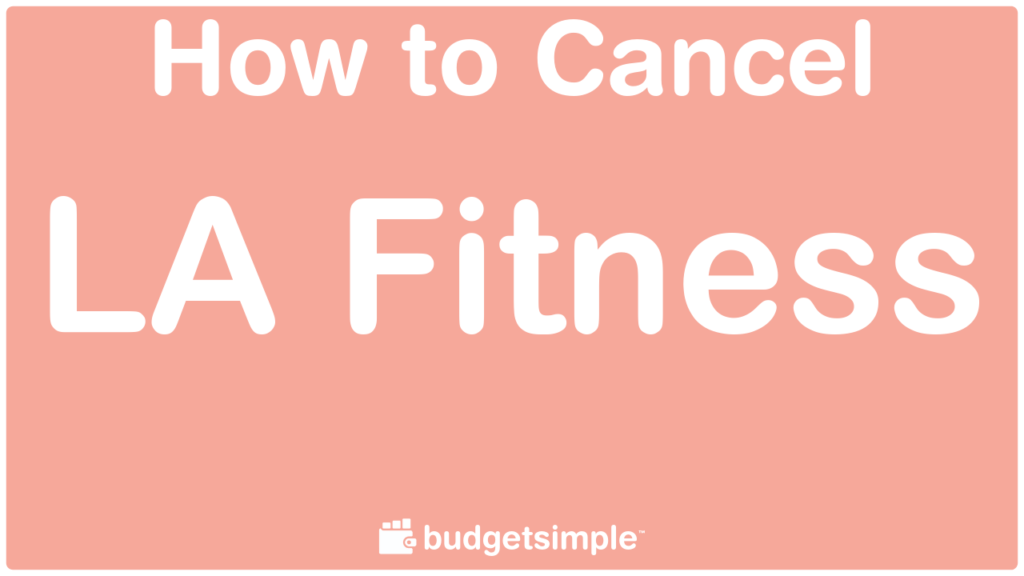 Budgetsimple.com - How to Cancel LA Fitness