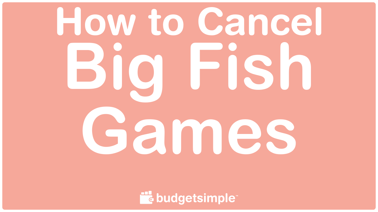 i want to cancel my account with big fish games
