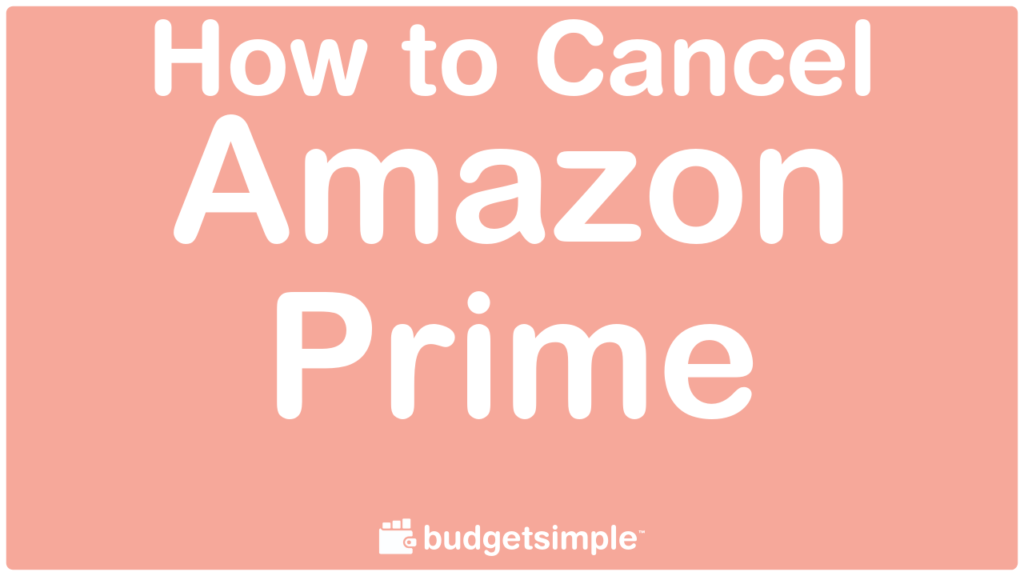 budgetsimple-how-to-cancel-amazon-prime