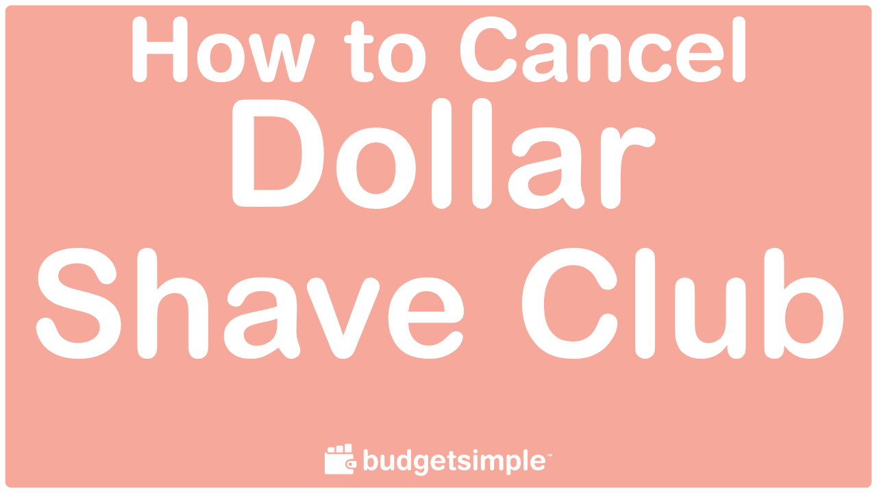 How to Cancel Dollar Shave Club